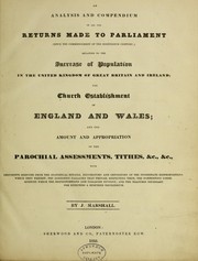 Cover of: An analysis and compendium of all the returns made to Parliament, since the commencement of the 19th century, relating to the increase of population, and the amount and appropriation of the parochial assessments, tithes, &c by Marshall, John