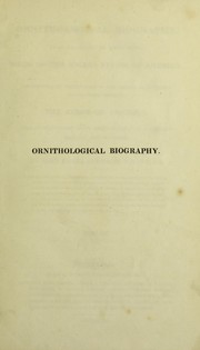 Cover of: Ornithological biography, or an account of the habits of the birds of the United States of America