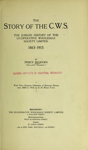 Cover of: The story of the C. W. S.: The jubillee history of the cooperative wholesale society, limited. 1863-1913.