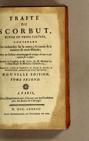 Cover of: Traité du scorbut: divisé en trois parties, contenant des recherches sur la nature, les causes & la curation de cette maladie; avec un tableau chronologique & critique de tout ce qui a paru sur ce sujet