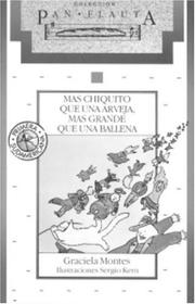 Cover of: Mas chiquito que una arveja, mas grande que una ballena by Graciela Montes