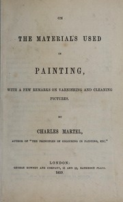 Cover of: On the materials used in painting: with a few remarks on varnishing and cleaning pictures