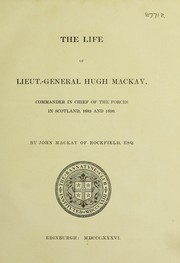 Cover of: The life of Lieut.-General Hugh Mackay: Commander in Chief of the forces in Scotland, 1689 and 1690.