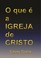 Cover of: O Que é a Igreja de Cristo