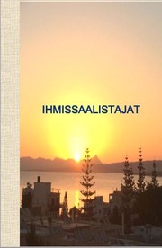 Cover of: IHMISSAALISTAJAT: ajatuksia ja kirjoituksia
