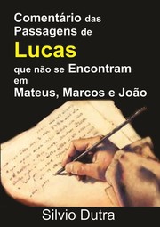 Cover of: Comentário das Passagens de Lucas que não se Encontram em Mateus, Marcos e João by 