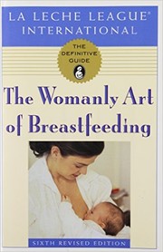 Cover of: The womanly art of breastfeeding. by 