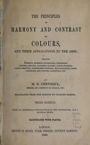 Cover of: The principles of harmony and contrast of colours, and their applications to the arts: including painting, interior decoration, tapestries, carpets, mosaics, coloured glazing, paper-staining, calico-printing, letterpress printing, map-colouring, dress, landscape and flower gardening, etc.