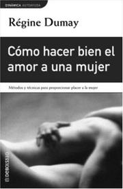 Cover of: Como hacer bien el amor a una mujer