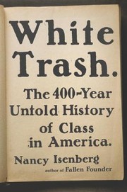 Cover of: White trash : the 400-year untold history of class in America