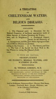 A treatise on Cheltenham waters, and bilious diseases ... To which are prefixed observations on fluidity, mineral waters, and watering places by Thomas Jameson