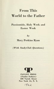 Cover of: From this world to the Father by Mary Perkins Ryan