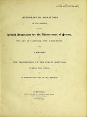 Lithographed signatures of the members of the British Association for the Advancement of Science, who met at Cambridge, June 1833, with a report of the proceedings at the public meetings during the week and an alphabetical list of the members by British Association for the Advancement of Science. Meeting