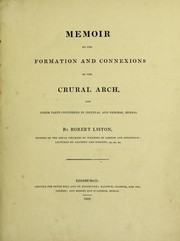Cover of: Memoir on the formation and connexions of the crural arch, and other parts concerned in inguinal and femoral hernia