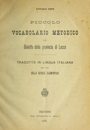 Cover of: Piccolo vocabolario metodico del dialetto della provincia di Lecce by Vittorio Pepe