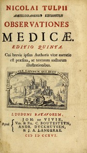 Cover of: Nicolai Tulpii Amstelodensis exconsulis Observationes medicæ