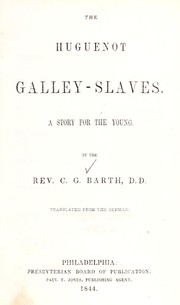 Cover of: The Huguenot galley-slaves by Christian Gottlob Barth, Christian Gottlob Barth