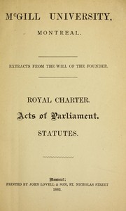 Royal charter, acts of parliament, statutes by McGill University