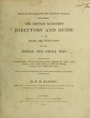 Cover of: The British mariner's directory and guide to the trade and navigation of the Indian and China seas. Containing instructions for navigating from Europe to India and China. And from port to port in those regions, and parts adjacent: With an account of the trade, mercantile habits, manners, and customs of the natives