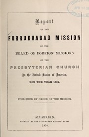 Annual report of the Farrukhabad Mission ... by Presbyterian Church in the U.S.A. Board of Foreign Missions. Farrukhabad Mission