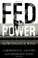 Cover of: FED POWER: HOW FINANCE WINS