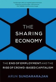 Cover of: THE SHARING ECONOMY: THE END OF EMPLOYMENT AND THE RISE OF CROWD-BASED CAPITALISM by 