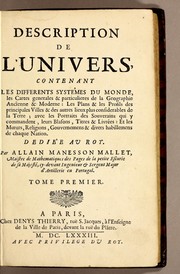 Cover of: Description de l'univers: contenant les differents systêmes du monde, les cartes generales & particulieres de la geographie ancienne & moderne : les plans & les profils des principales villes & des autres lieux plus considerables de la terre ; avec les portraits des souverains qui y commandent, leurs blasons, titres & livrées : et les mœurs, religions, gouvernemens & divers habillemens de chaque nation.  Dediee au roy