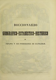 Cover of: Diccionario geogr©Łfico-estad©Ưstico-historico de Espa©ła y sus posesiones de ultramar by Pascual Madoz