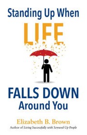 Cover of: Standing Up When Life Falls Down Around You