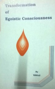 Cover of: TRANSFORMATION OF EGOISTIC CONSCIOUSNESS. by KHOJI.PUBLISHED BY BRAHM BUNGA TRUST,DODRA,DISTRICT MANSA,PUNJAB,INDIA.