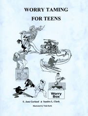 Worry taming for teens by E. Jane Garland, Sandra L. Clark