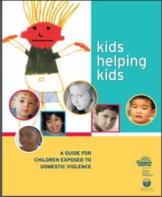 Cover of: Kids helping kids: A guide for children exposed to domestic violence
