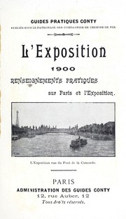 Cover of: L'Exposition 1900: renseignements pratiques sur Paris et l'Exposition