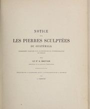 Cover of: Notice sur les pierres sculpte es du Guate mala re cemment acquises par le Muse e royal d'ethnographie de Berlin