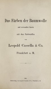 Cover of: Das Färben der Baumwolle und verwandter Fasern mit den Farbstoffen by Leopold Cassella & Co