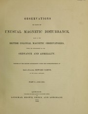 Cover of: Observations on days of unusual magnetic disturbance, made at British Colonial Magnetic Observatories, under the Departments of the Ordnance and Admiralty