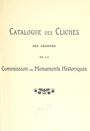 Cover of: Catalogue illustré des clichés photographiques des Archives de la Commission des monuments historiques by France. Commission des monuments historiques. Archives, France. Commission des monuments historiques. Archives