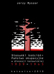 Cover of: Stosunki Kościół-państwo okupacyjne w diecezji katowickiej 1939-1945