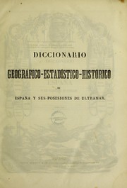 Cover of: Diccionario geogr©Łfico-estad©Ưstico-historico de Espa©ła y sus posesiones de ultramar by Pascual Madoz