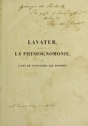 Cover of: La physiognomonie, ou l'art de conna©ʾtre les hommes d'apr©·s les traits de leur physionomie, leurs rupports avec les divers animaux, leur penchans. ...