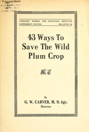 Cover of: 43 ways to save the wild plum crop by George Washington Carver