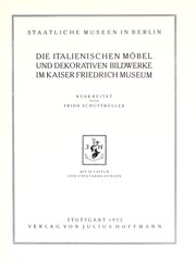 Cover of: Die italienischen Möbel und dekorativen Bildwerke im Kaiser Friedrich Museum