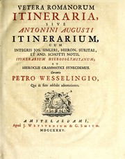 Cover of: Vetera Romanorum itineraria, sive, Antonini Augusti Itinerarium: cum integris Jos. Simleri, Hieron. Suritae, et And. Schotti notis., Itinerarium Hierosolymitanum, et Hieroclis Grammatici synecdemus