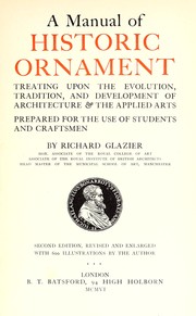 Cover of: A manual of historic ornament, treating upon the evolution, tradition, and development of architecture & the applied arts by Glazier, Richard