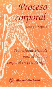 Cover of: Proceso Corporal: Un enfoque gestalt para el trabajo corporal en psicoterapia