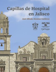 Capillas de Hospital en Jalisco by José Alfredo Alcántar Gutiérrez