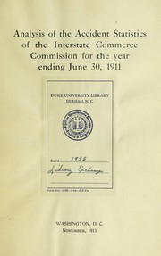 Cover of: Analysis of the accident statistics of the Interstate Commerce Commission: for the year ending June 30, 1911