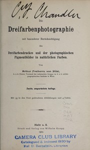 Cover of: Die Dreifarbenphotographie: mit besonderer Berücksichtigung des Dreifarbendruckes und der photographischen Pigmentbilder in natürlichen Farben