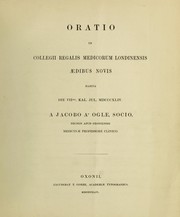 Oratio in Collegii Regalis Medicorum Londinensis aedibus novis habita die VIImo. Kal. Jul. MDCCCXLIV by James Adey Ogle