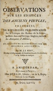 Cover of: Observations sur les édifices des anciens peuples: précédées de réflexions préliminaires sur la critique des ruines de la Grèce, publiée dans un ouvrage anglois, intitulé Les antiquités d'Athènes, et suivies de recherches sur les mesures anciennes